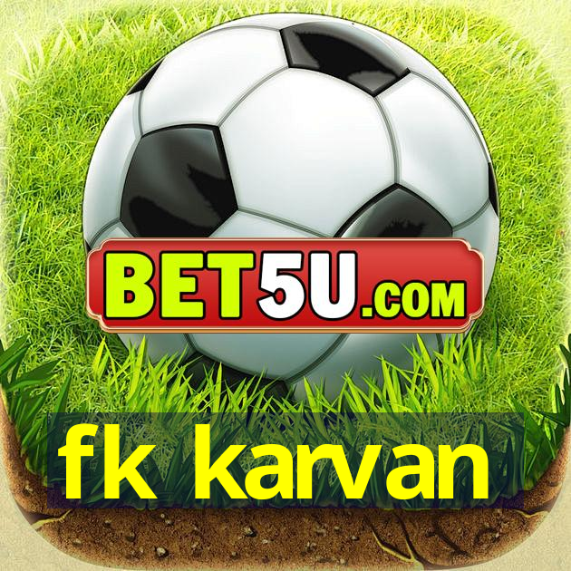 fk karvan